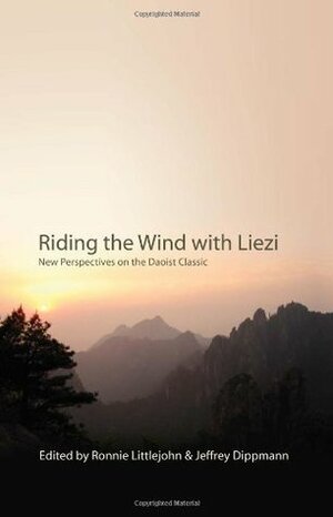 Riding the Wind With Liezi: New Perspectives on the Daoist Classic (S U N Y Series in Chinese Philosophy and Culture) by Jeffrey Dippmann, Roger T. Ames, Ronnie Littlejohn