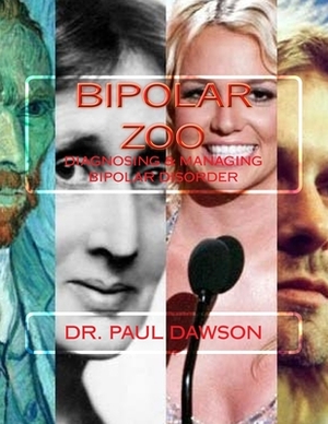 Bipolar Zoo: Diagnosing & Managing Bipolar Disorder by Paul Dawson