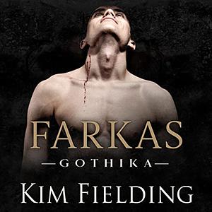 Farkas: Gothika  by Kim Fielding