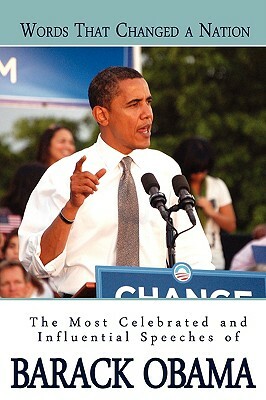Words That Changed A Nation: The Most Celebrated and Influential Speeches of Barack Obama by Barack Obama