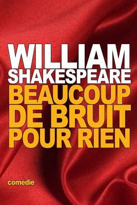 Beaucoup de Bruit pour Rien by William Shakespeare