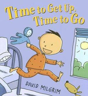 Time to Get Up, Time to Go by David Milgrim