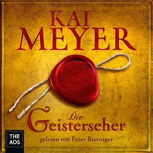 Die Geisterseher by Kai Meyer