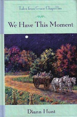 We Have This Moment by Diann Hunt