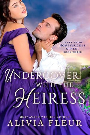 Undercover with the Heiress by Alivia Fleur