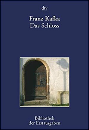 Das Schloss by Franz Kafka