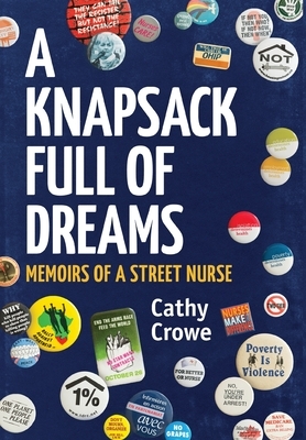 A Knapsack Full of Dreams: Memoirs of a Street Nurse by Cathy Crowe