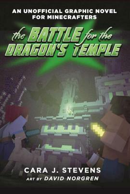 The Battle for the Dragon's Temple: An Unofficial Graphic Novel for Minecrafters, #4 by Cara J. Stevens