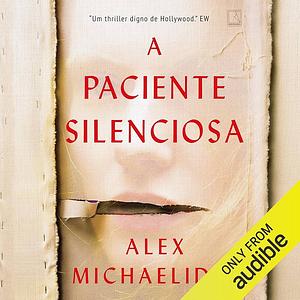 A Paciente Silenciosa by Alex Michaelides