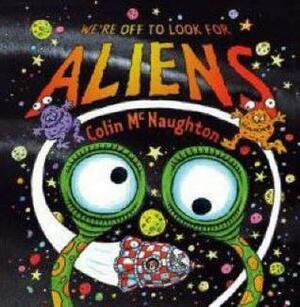 We're Off To Look For Aliens by Colin McNaughton