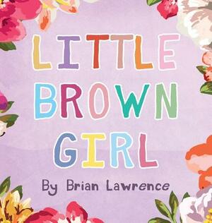 Little Brown Girl by Brian Lawrence