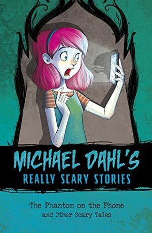 The Phantom on the Phone: And Other Scary Stories by Xavier Bonet, Michael Dahl