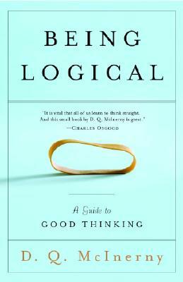 Being Logical: A Guide to Good Thinking by D. Q. McInerny