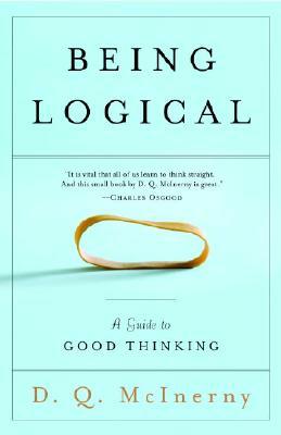 Being Logical: A Guide to Good Thinking by D.Q. McInerny