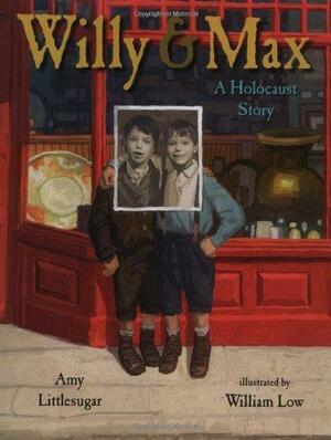 Willy and Max: A Holocaust Story by Amy Littlesugar