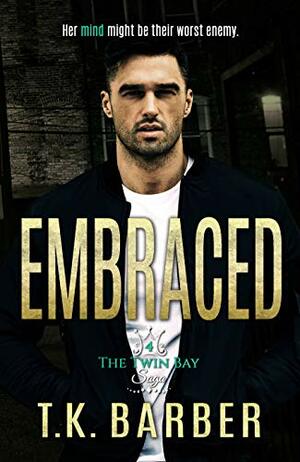 Embraced (The Twin Bay Saga, #4) by T.K. Barber