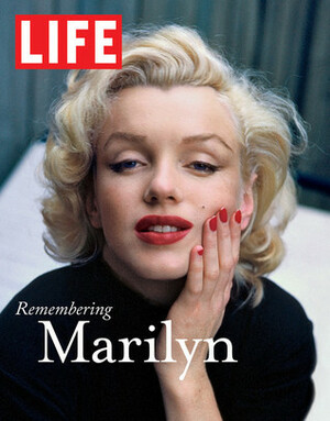 LIFE Remembering Marilyn by Life Magazine