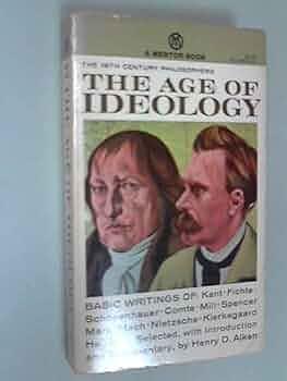 The Age of Ideology: The 19th Century Philosophers by Henry D. Aiken