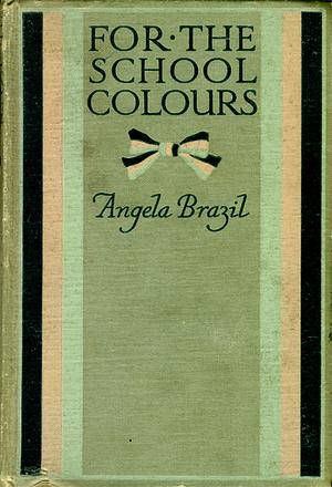 For the School Colours by Angela Brazil