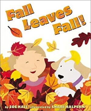 Fall Leaves Fall! by Shari Halpern, Zoe Hall
