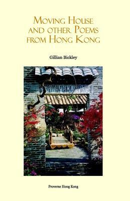 Moving House and Other Poems from Hong Kong by Gillian Bickley