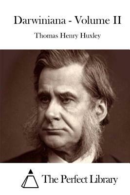 Darwiniana - Volume II by Thomas Henry Huxley
