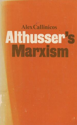 Althusser's Marxism by Alex Callinicos