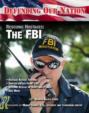 Rescuing Hostages: The FBI by Brenda Ralph Lewis