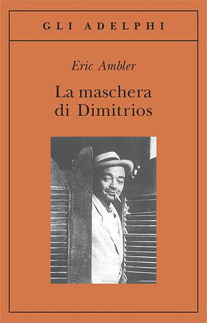 La maschera di Dimitrios by Eric Ambler