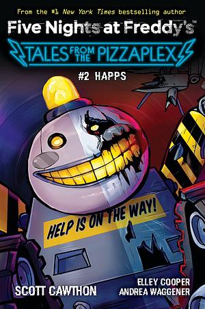 HAPPS: An AFK Book by Andrea Waggener, Scott Cawthon, Scott Cawthon, Elley Cooper