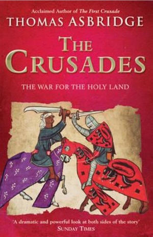 The Crusades: The War for the Holy Land by Thomas Asbridge