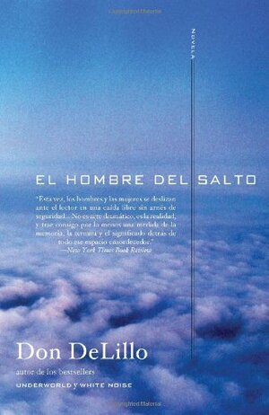El Hombre del Salto by Don DeLillo