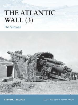 The Atlantic Wall (3): The Sudwall by Steven J. Zaloga