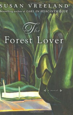 The Forest Lover by Susan Vreeland