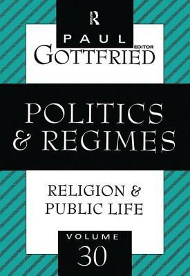 Politics and Regimes by Paul Edward Gottfried, Randy Huwa