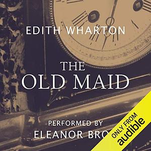 The Old Maid by Edith Wharton