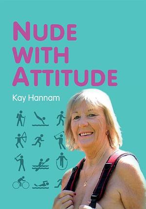 Nude with Attitude by Kay Hannam