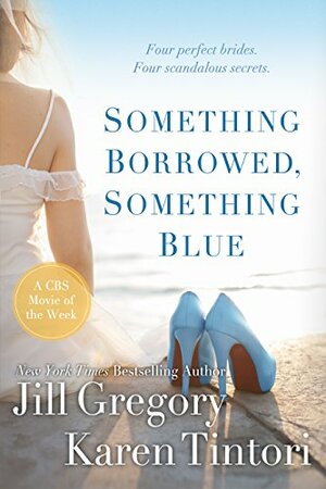 Something Borrowed, Something Blue by Karen Tintori, Jill Gregory