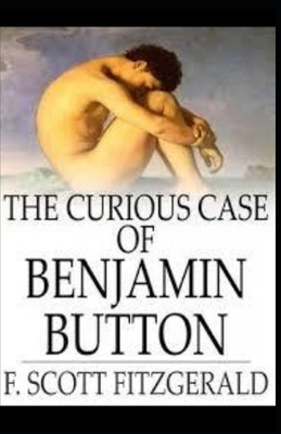 The Curious Case of Benjamin Button Illustrated by F. Scott Fitzgerald