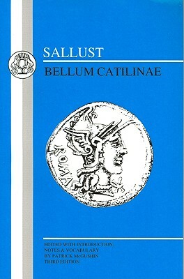 Sallust: Bellum Catilinae by P. McGushin, Sallust