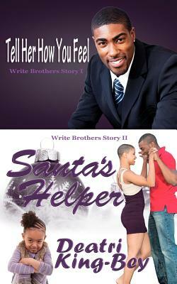 Tell Her How You Feel Santa's Helper: Write Brothers Series Books I & II by Deatri King-Bey