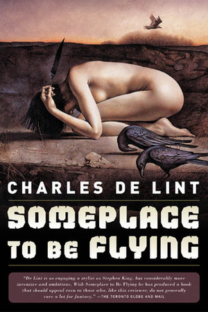 Someplace to Be Flying by Charles de Lint
