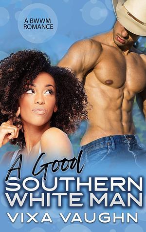 A Good Southern White Man by Vixa Vaughn, Vixa Vaughn