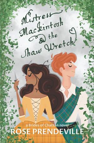 Mistress Mackintosh and the Shaw Wretch by Rose Prendeville