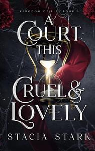 A Court This Cruel and Lovely by Stacia Stark