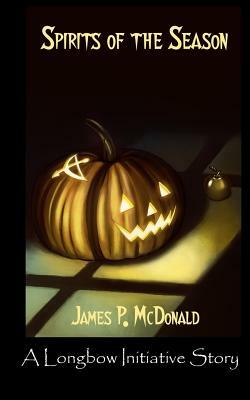 Spirits of the Season: A Longbow Initative Story by James P. McDonald