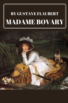 Madame Bovary by Gustave Flaubert by Gustave Flaubert