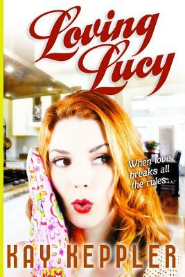 Loving Lucy by Kay Keppler