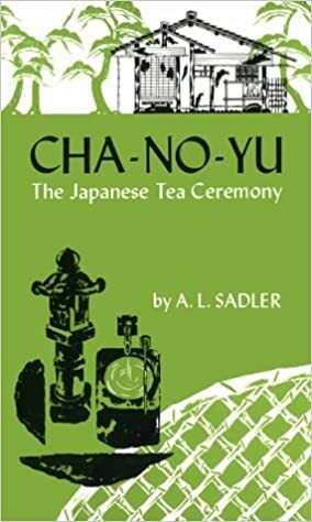 Cha No Yu: The Japanese Tea Ceremony by A.L. Sadler