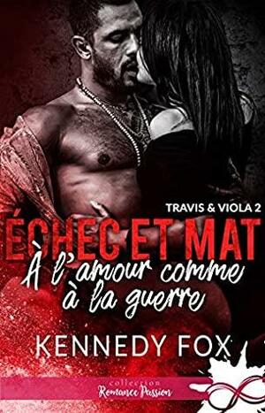 Échec et Mat : À l'Amour comme à la Guerre by Kennedy Fox